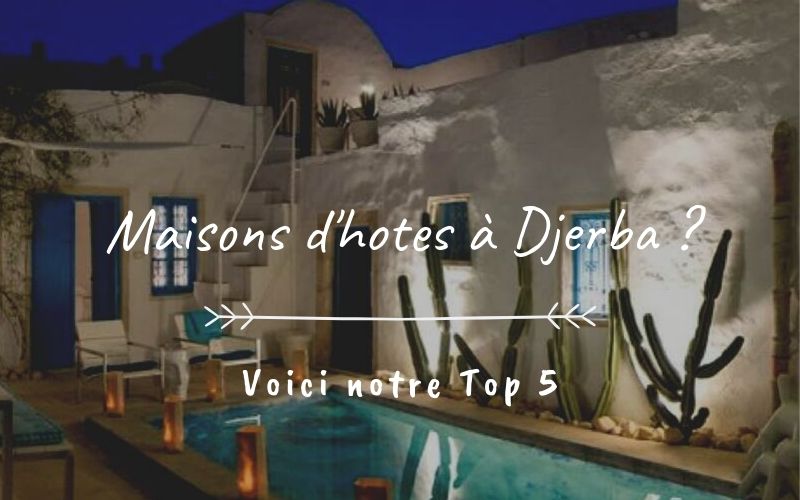 Maisons D'hôtes à Djerba | Voici Notre Top 5